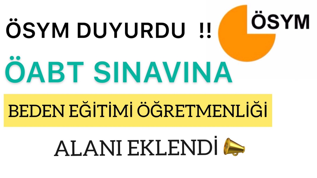  ÖABT SINAVINA BEDEN EĞİTİMİ ÖĞRETMENLİĞİ ALANI EKLENDİ !!!